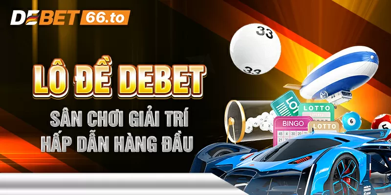 Tìm hiểu khái niệm lô đề Debet